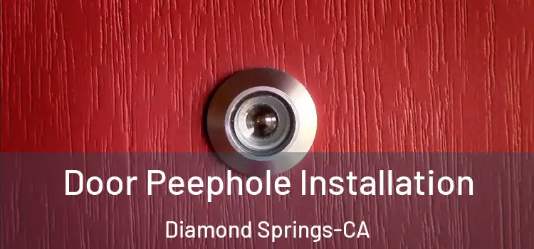  Door Peephole Installation Diamond Springs-CA