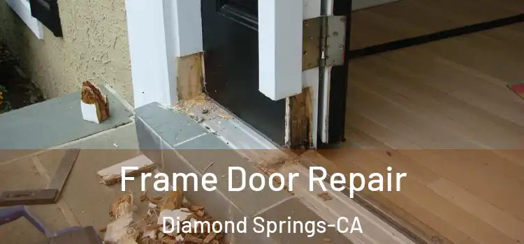  Frame Door Repair Diamond Springs-CA