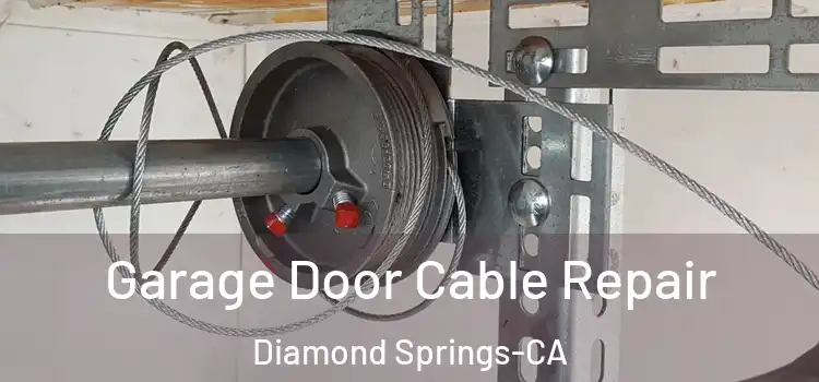  Garage Door Cable Repair Diamond Springs-CA